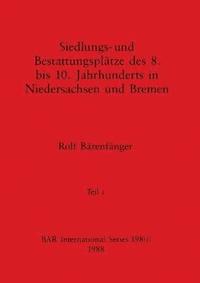 bokomslag Siedlungs- und Bestattungspltze des 8. bis 10. Jahrhunderts in Niedersachsen und Bremen, Teil i