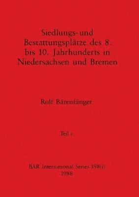 bokomslag Siedlungs- und Bestattungspltze des 8. bis 10. Jahrhunderts in Niedersachsen und Bremen, Teil i