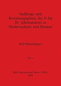 bokomslag Siedlungs- und Bestattungspltze des 8. bis 10. Jahrhunderts in Niedersachsen und Bremen, Teil ii