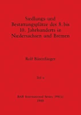 bokomslag Siedlungs- und Bestattungspltze des 8. bis 10. Jahrhunderts in Niedersachsen und Bremen, Teil ii