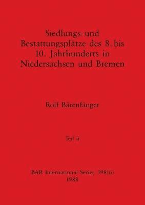Siedlungs- und Bestattungsplätze des 8. bis 10. Jahrhunderts in Niedersachsen und Bremen, Teil ii