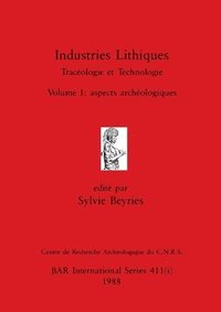 bokomslag Industries Lithiques-Tracologie et Technologie, Volume 1