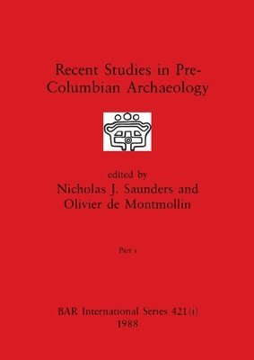 Nicholas J Saunders, Olivier de Montmollin, Nicholas J. Saunders - Recent Studies in Pre-Columbian Archaeology, Part i, Häftad