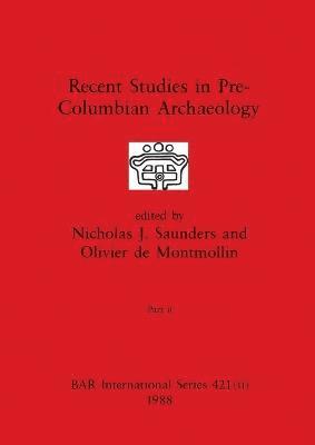 Nicholas J Saunders, Olivier de Montmollin - Recent Studies in Pre-Columbian Archaeology, Part ii, Häftad