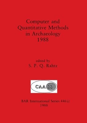 S P Q Rahtz, S. P. Q. Rahtz - Computer and Quantitative Methods in Archaeology 1988, Part i, Häftad