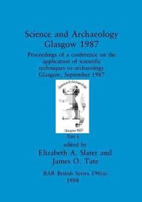 bokomslag Science and Archaeology, Glasgow 1987, Part ii
