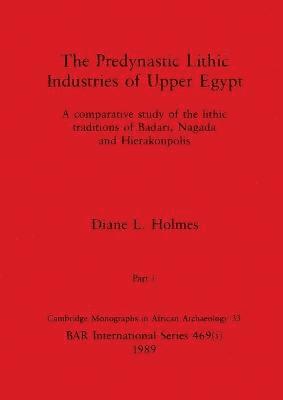 Diane L Holmes, Diane L. Holmes - Predynastic Lithic Industries of Upper Egypt, Part i, Häftad