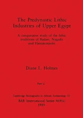 bokomslag The Predynastic Lithic Industries of Upper Egypt, Part ii