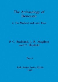 bokomslag The Archaeology of Doncaster, Part ii