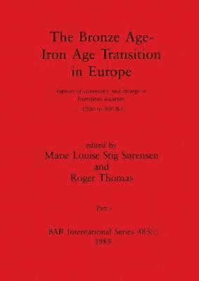 Marie Louise Stig Sørensen, Roger Thomas - Bronze Age - Iron Age Transition in Europe, Part i, Häftad