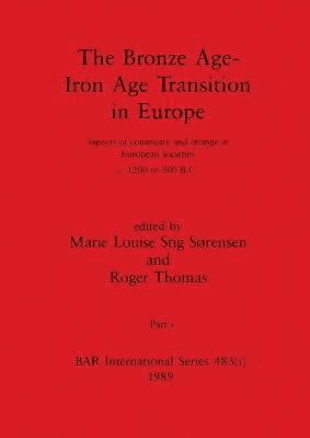The Bronze Age - Iron Age Transition in Europe, Part i 1