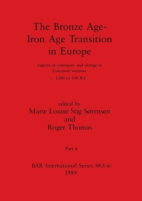 bokomslag The Bronze Age - Iron Age Transition in Europe, Part ii