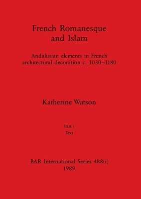 bokomslag French Romanesque and Islam, Part i
