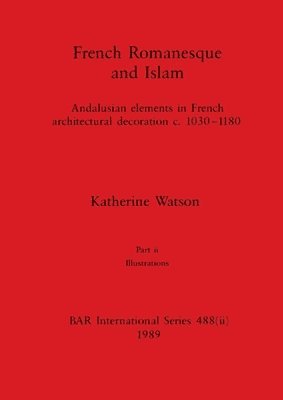 Katherine Watson - French Romanesque and Islam, Part ii, Häftad