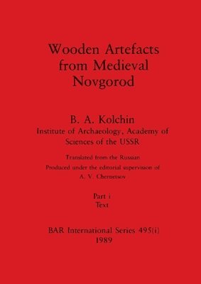B a Kolchin, B. a. Kolchin, B. A. Kolchin - Wooden Artefacts from Medieval Novgorod, Part i, Häftad