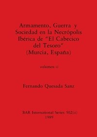 bokomslag Armamento, Guerra y Sociedad en la Necrpolis Ibrica de &quot;El Cabecico del Tesoro&quot; (Murcia, Espaa), Volumen ii