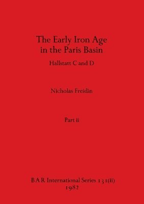 Early Iron Age in the Paris Basin, Part ii