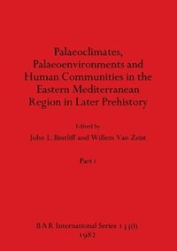 bokomslag Palaeoclimates, Palaeoenvironments and Human Communities in the Eastern Mediterranean Region in Later Prehistory, Part i