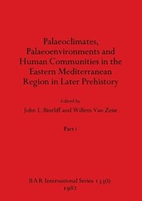 bokomslag Palaeoclimates, Palaeoenvironments and Human Communities in the Eastern Mediterranean Region in Later Prehistory, Part i