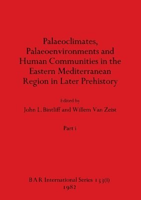 Palaeoclimates, Palaeoenvironments and Human Communities in the Eastern Mediterranean Region in Later Prehistory, Part i