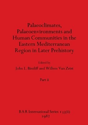 bokomslag Palaeoclimates, Palaeoenvironments and Human Communities in the Eastern Mediterranean Region in Later Prehistory, Part ii