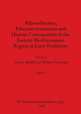 Palaeoclimates, Palaeoenvironments and Human Communities in the Eastern Mediterranean Region in Later Prehistory, Part ii