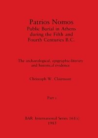 bokomslag Patrios Nomos-Public Burial in Athens during the Fifth and Fourth Centuries B.C., Part i
