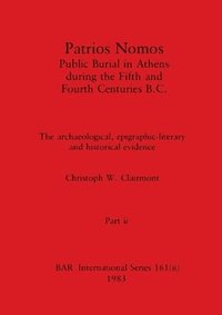 bokomslag Patrios Nomos-Public Burial in Athens during the Fifth and Fourth Centuries B.C., Part ii