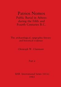 bokomslag Patrios Nomos-Public Burial in Athens during the Fifth and Fourth Centuries B.C., Part ii