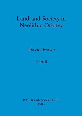 bokomslag Land and Society in Neolithic Orkney, Part ii
