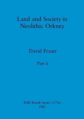 bokomslag Land and Society in Neolithic Orkney, Part ii