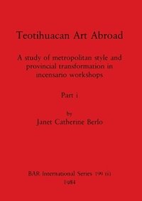 bokomslag Teotihuacan Art Abroad, Part i