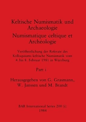 Keltische Numismatik und Archaeologie / Numismatique celtique et Archéologie, Part i