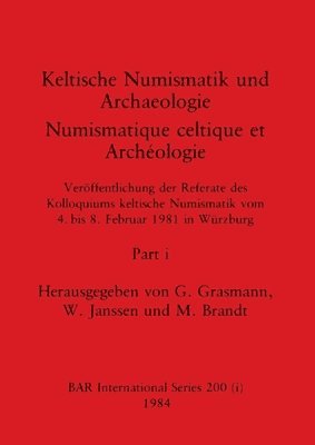 Keltische Numismatik und Archaeologie / Numismatique celtique et Archologie, Part i 1