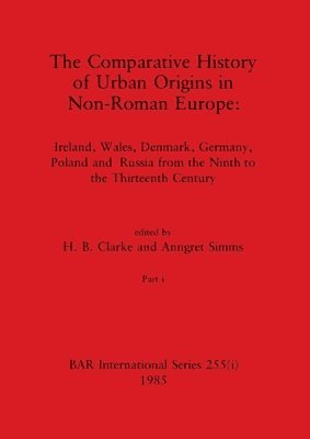 Comparative History of Urban Origins in Non-Roman Europe, Part i