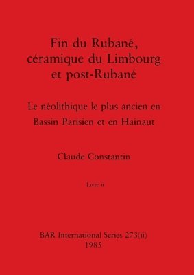 Claude Constantin - Fin du Rubané, céramique du Limbourg et post-Rubané, Livre ii, Häftad
