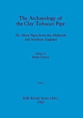 bokomslag The Archaeology of the Clay Tobacco Pipe IX, Part i