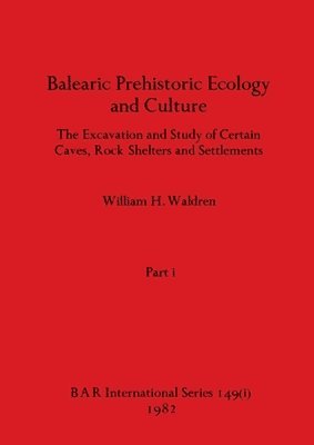 Balearic Prehistoric Ecology and Culture, Part i 1