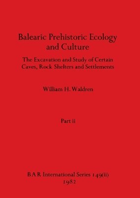 Balearic Prehistoric Ecology and Culture, Part ii 1