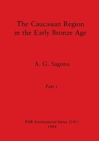 bokomslag The Caucasian Region in the Early Bronze Age, Part i