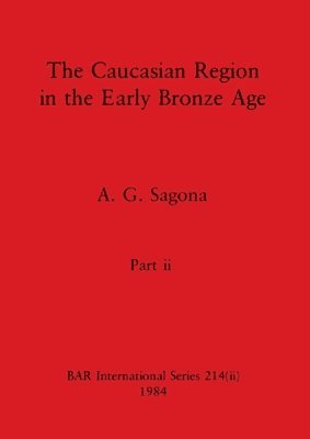 bokomslag The Caucasian Region in the Early Bronze Age, Part ii