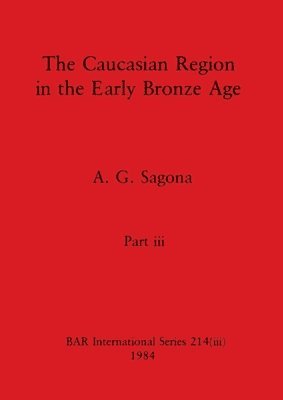 The Caucasian Region in the Early Bronze Age, Part iii 1