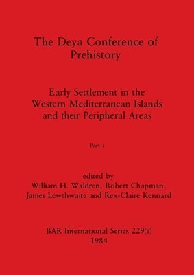 The Deya Conference of Prehistory, Part i 1