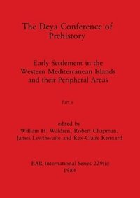 bokomslag The Deya Conference of Prehistory, Part ii