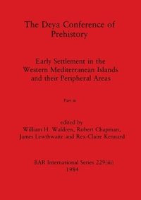 bokomslag The Deya Conference of Prehistory, Part iii