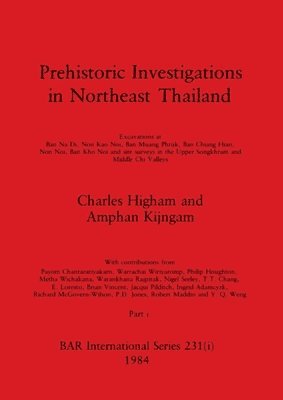 Charles Higham, Amphan Kijngam - Prehistoric Investigations in Northeast Thailand, Part i, Häftad