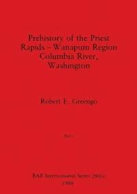 bokomslag Prehistory of the Priest Rapids - Wanapum Region Columbia River, Washington, Part i