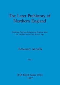 bokomslag The Later Prehistory of Northern England, Part i