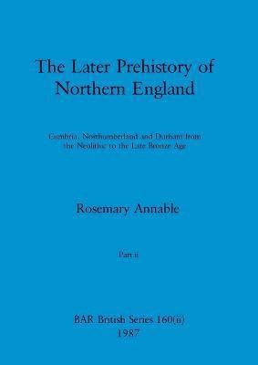 Later Prehistory of Northern England, Part ii