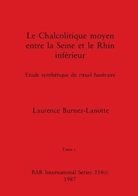 Le Chalcolitique moyen entre la Seine et le Rhin infrieur, Tome i 1